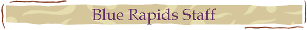 Blue Rapids Staff