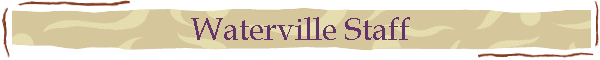 Waterville Staff